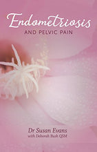 Load image into Gallery viewer, Endometriosis and Pelvic Pain by Dr Susan Evans