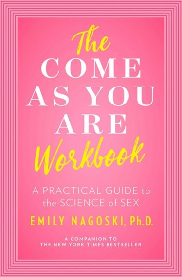 Come as You are Workbook by Emily Nagoski